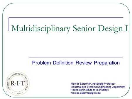 Marcos Esterman, Associate Professor Industrial and Systems Engineering Department Rochester Institute of Technology Multidisciplinary.