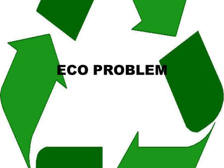 ECO PROBLEM.