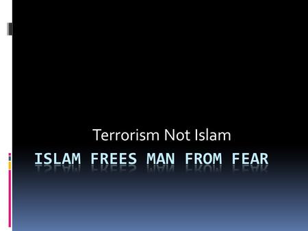 Terrorism Not Islam. Use the verbs to ask/answer question: permit, allow, support, encourage, condone, encourage, endorse, relate to, prohibit, forbid.