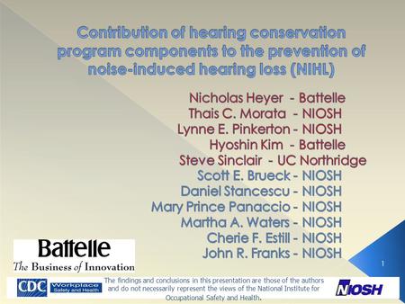 1 The findings and conclusions in this presentation are those of the authors and do not necessarily represent the views of the National Institute for Occupational.