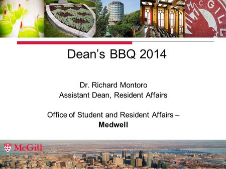 Dean’s BBQ 2014 Dr. Richard Montoro Assistant Dean, Resident Affairs Office of Student and Resident Affairs – Medwell.