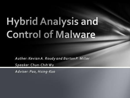 Auther: Kevian A. Roudy and Barton P. Miller Speaker: Chun-Chih Wu Adviser: Pao, Hsing-Kuo.