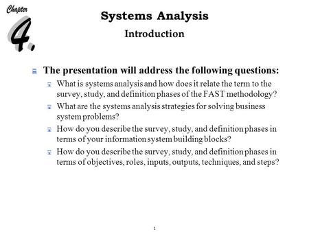 1 Systems Analysis Introduction  The presentation will address the following questions:  What is systems analysis and how does it relate the term to.