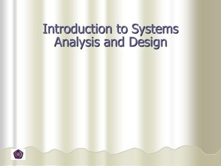 Introduction to Systems Analysis and Design