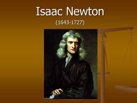 Isaac Newton (1643-1727). Сontents 1. Early years 1. Early years 2. Learning 2. Learning 3. Education in Cambridge 3. Education in Cambridge 4. Newton's.