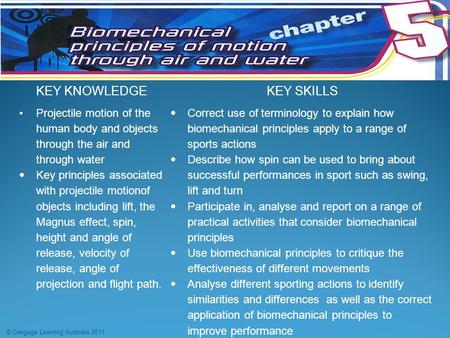 KEY KNOWLEDGEKEY SKILLS Projectile motion of the human body and objects through the air and through water  Key principles associated with projectile motionof.