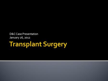 D&C Case Presentation January 26, 2012.  Malpositioned central venous catheter  Right subclavian vein laceration  Right subclavian artery laceration.