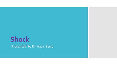 Shock Presented by Dr Azza Serry. Learning objectives  Definition  Pathophysiology  Types of shock  Stages of shock  Clinical presentation  management.