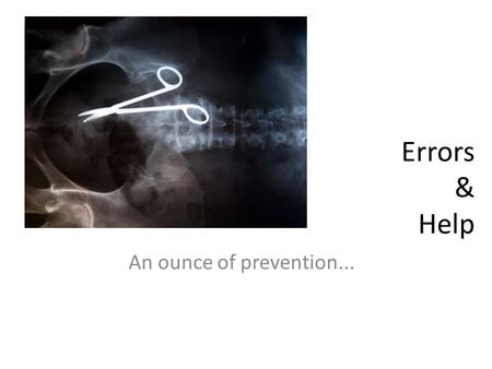 Errors & Help An ounce of prevention.... Microsoft’s Spectacular Errors Adobe UI Gripes Fall 2006PSYCH / CS 67502.