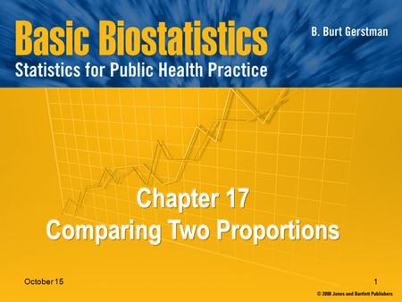 1October 15. 2 In Chapter 17: 17.1 Data 17.2 Risk Difference 17.3 Hypothesis Test 17.4 Risk Ratio 17.5 Systematic Sources of Error 17.6 Power and Sample.