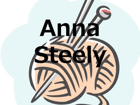 Anna Steely. My favorite: Color: Orange Song: Overcomer by Mandisa Hobby: Crocheting Sport: Bible quizzing Food: Chocolate Candy: Kit Kats Subject: History-