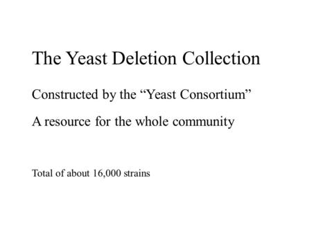 The Yeast Deletion Collection