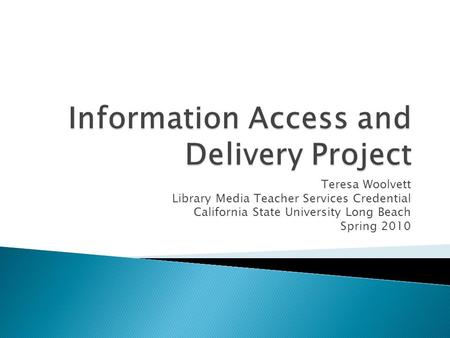 Teresa Woolvett Library Media Teacher Services Credential California State University Long Beach Spring 2010.