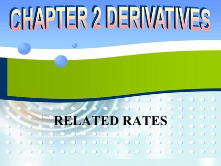 RELATED RATES. P2P22.7 RELATED RATES  If we are pumping air into a balloon, both the volume and the radius of the balloon are increasing and their rates.