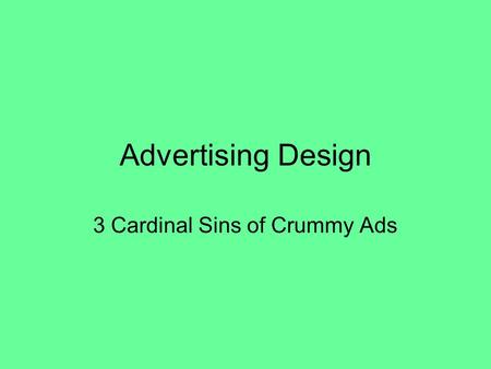 Advertising Design 3 Cardinal Sins of Crummy Ads.