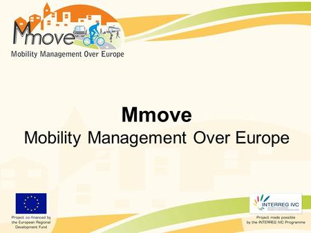 Mmove Mobility Management Over Europe. Communication framework Logo Leaflet Brochure PowerPoint presentation Web site Video.