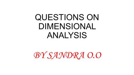 QUESTIONS ON DIMENSIONAL ANALYSIS