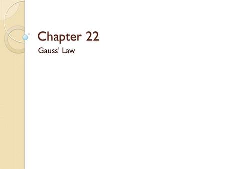 Chapter 22 Gauss’ Law.