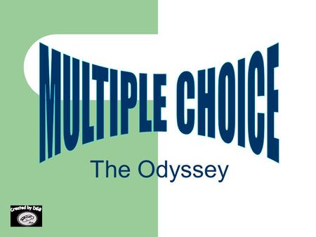 MULTIPLE CHOICE The Odyssey.