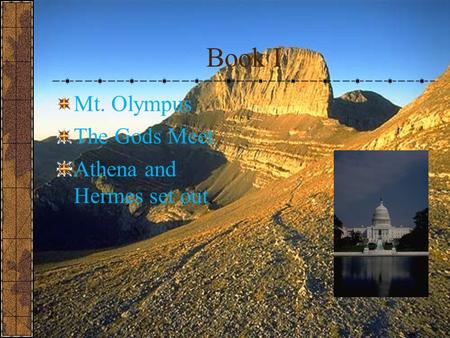 Book I Mt. Olympus The Gods Meet Athena and Hermes set out.