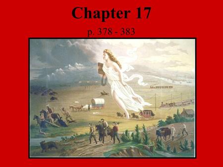 Chapter 17 p. 378 - 383. A Mandate (?) for Manifest Destiny In 1844, the two major candidates for the presidency were Henry Clay, the popular Whig and.