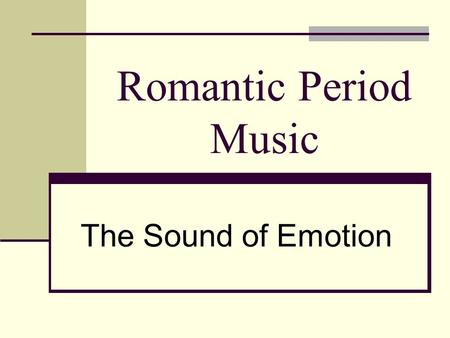 Romantic Period Music The Sound of Emotion. Franz Schubert Austrian composer Lived a troubled life Composed almost one thousand works Symphonies, sonatas,