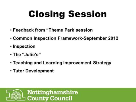 Closing Session Feedback from “Theme Park session Common Inspection Framework-September 2012 Inspection The “Julie’s” Teaching and Learning Improvement.