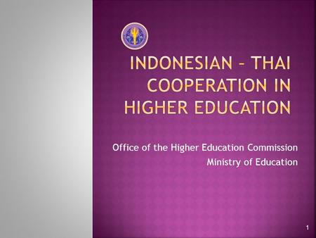 Office of the Higher Education Commission Ministry of Education 1.