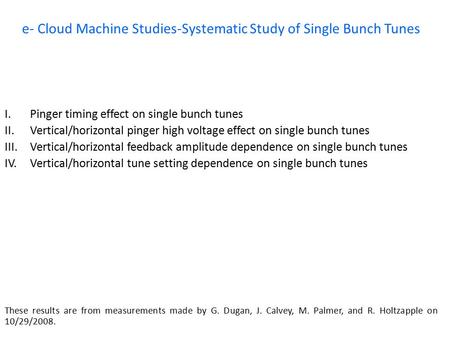 E- Cloud Machine Studies-Systematic Study of Single Bunch Tunes I. Pinger timing effect on single bunch tunes II. Vertical/horizontal pinger high voltage.