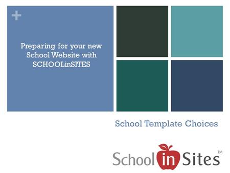 + School Template Choices Preparing for your new School Website with SCHOOLinSITES.