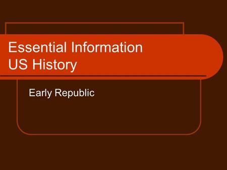 Essential Information US History Early Republic. The Marshall Court John Marshall was Chief Justice of the Supreme Court from 1801-1805. He believed in.