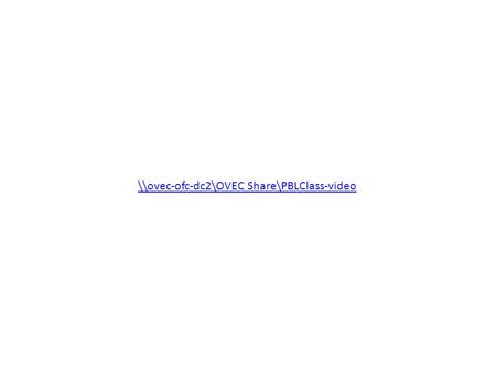 \\ovec-ofc-dc2\OVEC Share\PBLClass-video. Learning Teaching Enhancing Supporting Sharing ISLN October 17, 2014.