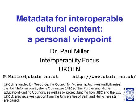 Possible Developments in Resource Discovery & National Directories. Paris, 6 July 2001 1 Metadata for interoperable cultural content: a personal viewpoint.