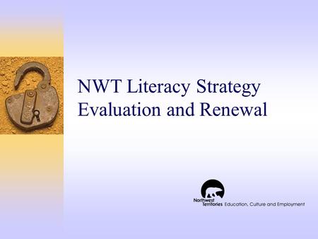 NWT Literacy Strategy Evaluation and Renewal. Overview  International Adult Literacy and Skills Survey (IALSS)  NWT Literacy Strategy Summative Evaluation.