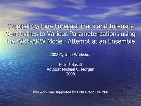 Tropical Cyclone Forecast Track and Intensity Sensitivities to Various Parameterizations using the WRF-ARW Model: Attempt at an Ensemble 2008 Cyclone Workshop.