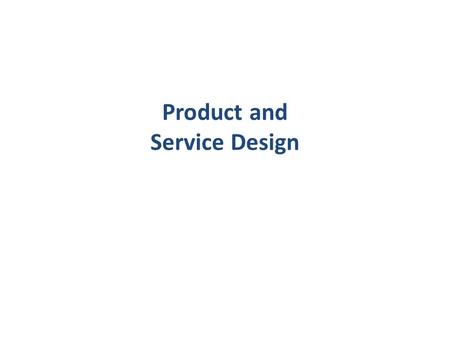 Product and Service Design. 4-2 Major factors in design strategy – Cost – Quality – Time-to-market – Customer satisfaction – Competitive advantage Product.