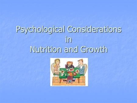 Psychological Considerations in Nutrition and Growth.