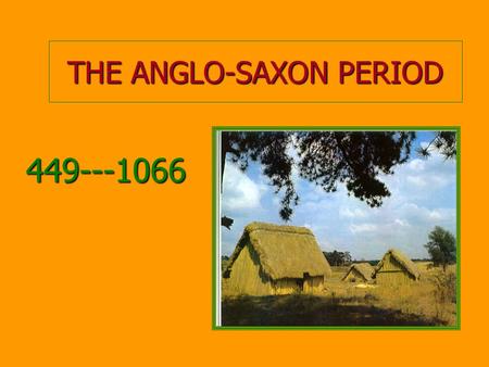 THE ANGLO-SAXON PERIOD