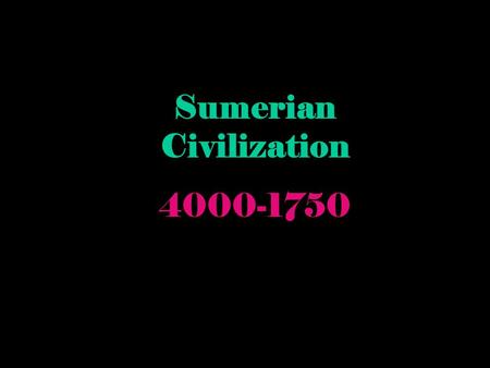 Sumerian Civilization 4000-1750 What makes the location of the Fertile Crescent special?