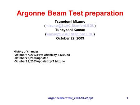 ArgonneBeamTest_2003-10-22.ppt1 Argonne Beam Test preparation Tsunefumi Mizuno Tuneyoshi Kamae