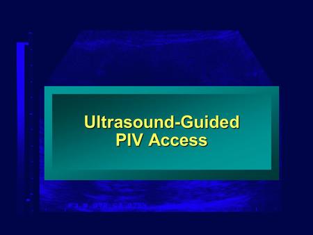 Ultrasound-Guided PIV Access