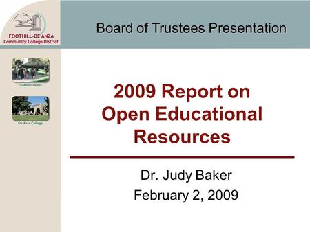 Board of Trustees Presentation 2009 Report on Open Educational Resources Dr. Judy Baker February 2, 2009.