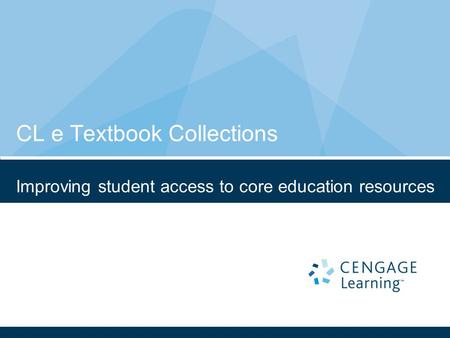 CL e Textbook Collections Improving student access to core education resources.