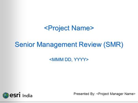 Senior Management Review (SMR) Senior Management Review (SMR) Presented By: