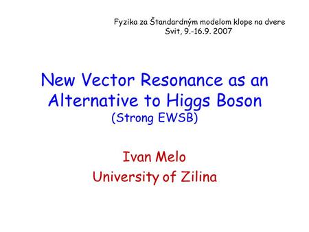 New Vector Resonance as an Alternative to Higgs Boson (Strong EWSB)