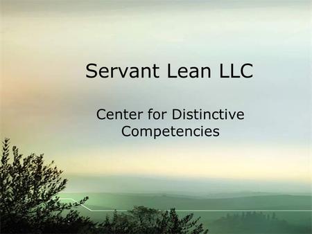 Servant Lean LLC Center for Distinctive Competencies.