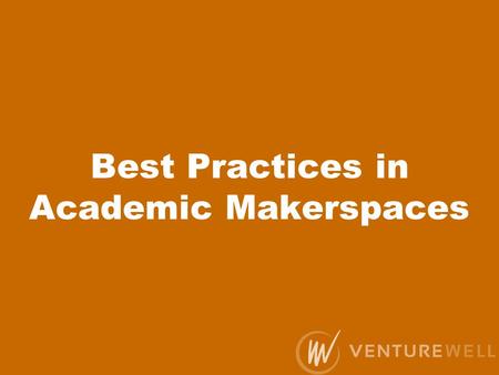 Best Practices in Academic Makerspaces. Kate Canales – Southern Methodist University Ethan Danahy – Tufts University Elizabeth Gerber – Northwestern University.