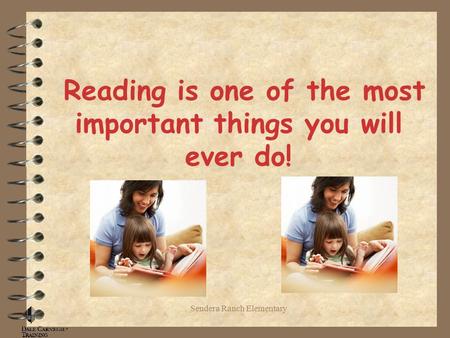 Sendera Ranch Elementary Reading is one of the most important things you will ever do!