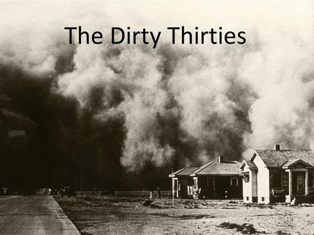 The Dirty Thirties. Economic Basics 1.Prosperity 2.Recession 3.Recovery Depression is prolonged recession where deflation takes place.