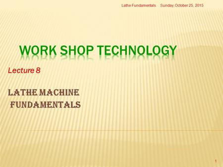 Lecture 8 Lathe Machine fundamentals